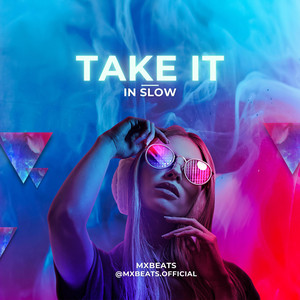 Take it in slow by mxbeats