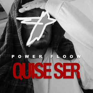 Quise ser by POWER FLOOW