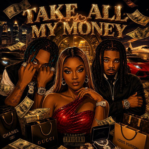 Take All My Money by Ms W, Emmyblaqcfr_, EDDYMANI