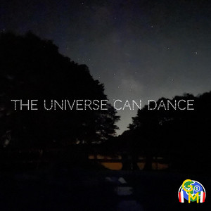 The Universe Can Dance