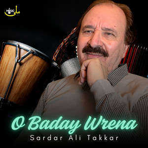 Sardar Ali Takkar - O Baday Wrena