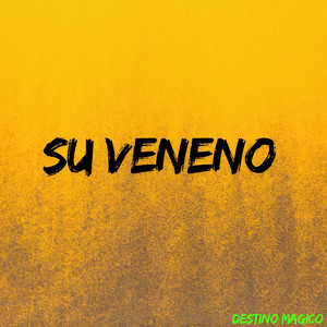 SU VENENO by DESTINO MAGICO