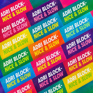 Nice & Slow by Adri Block