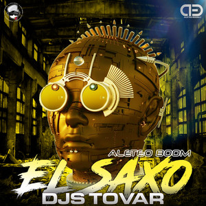 Aleteo Boom & Djs Tovar - El Saxo
