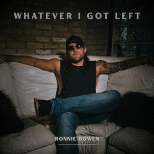 Whatever I Got Left by Ronnie Bowen