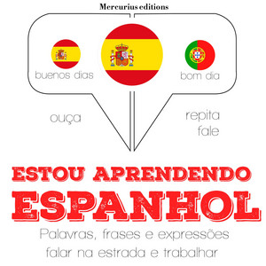 Estou Aprendendo Espanhol (Ouça, Repita, Fale: Método de Aprendizagem de Línguas)