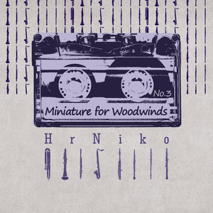 Miniature for Woodwinds, no.3 by HrNiko