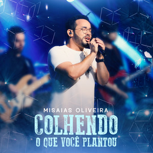 Misaias Oliveira - Colhendo o Que Você Plantou (Playback)