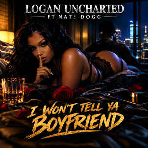 I Won't Tell Ya Boyfriend by logan uncharted, Nate Dogg