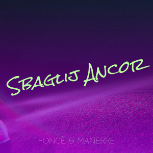 Sbaglij Ancor by Foncè, Manerre