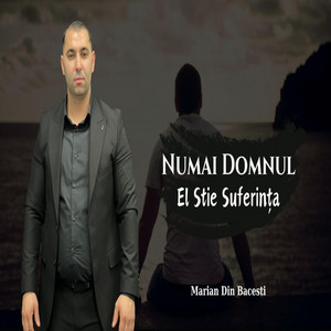 Marian din Bacesti - Nu Mai Domnul El Stie Suferinta