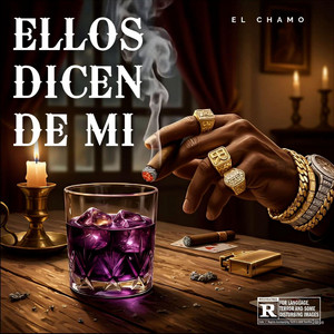ELLOS DICEN DE MI by ELCHAMO