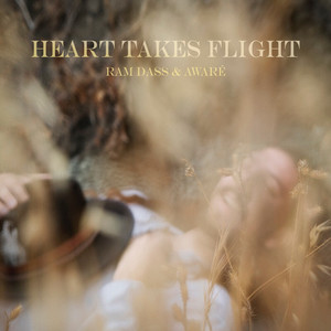 Heart Takes Flight by Ram Dass, AWARÉ