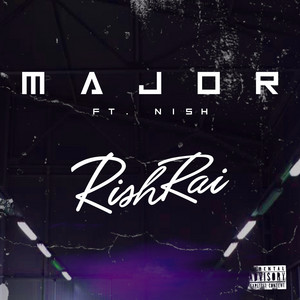 Major by Rish Rai, Nish