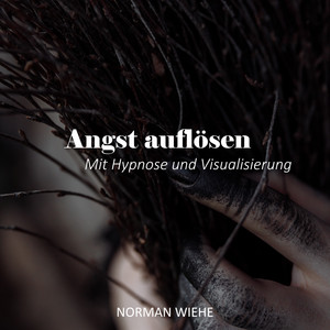 Angst auflösen (Mit Hypnose und Visualisierung)