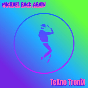 Michael Back Again by TeKno TroniX
