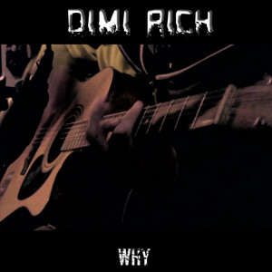 Dimi Rich — Why