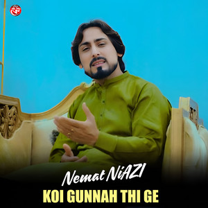 Nemat Niazi - Koi Gunnah Thi Ge