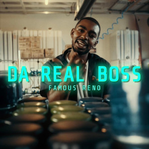 THE REAL BOSS by FAMOUS RENO