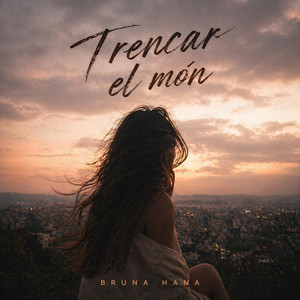 Trencar el món by Bruna Hana