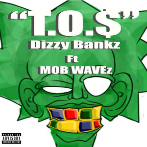 Dizzy Bankz - T.O.$ (feat. Mob Wavez)