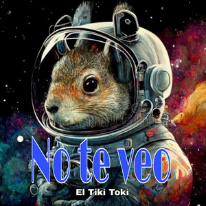 El TIki Toki - No Te Veo