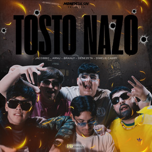 TOSTO NAZO by Jacobbo, Dímelo Campi, Degezeta, Arnu, Branly
