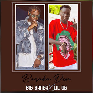 Baraka Den by Big Banga, Lil OG