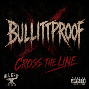 CROSS THE LINE by BULLITTPROOF