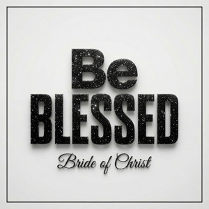 Be Blessed by Bride of Christ