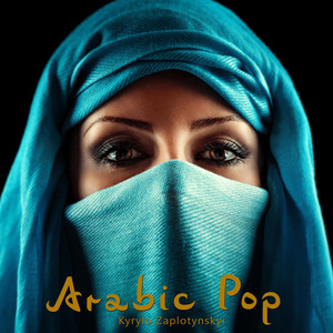 Kyrylo Zaplotynskyi — Arabic Pop