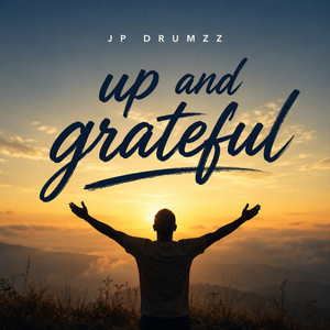 Up and Grateful by Jp drumzz