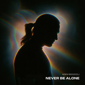 Adem Bogoceli - Never Be Alone