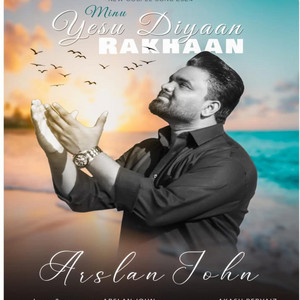 Arslan John - Mainu Yesu Diyaan Rakhaan