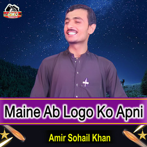 Amir Sohail Khan - Maine Ab Logo Ko Apni