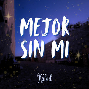 mejor sin mi by Kaled