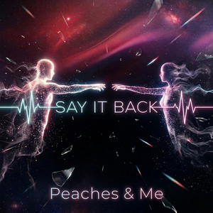 SAY IT BACK by Peaches & Me