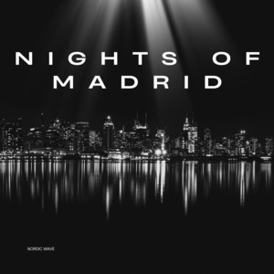 Nights of Madrid by Nordic Wave
