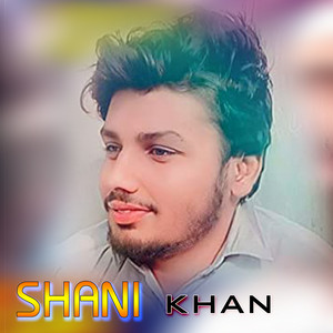Shani Khan - Makh pa Palwo Pat Ka Sely Da