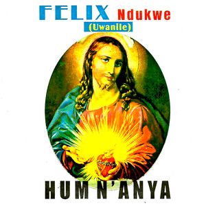 Felix Ndukwe - Hum N'anya