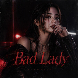 Bad Lady by RAGGAREA