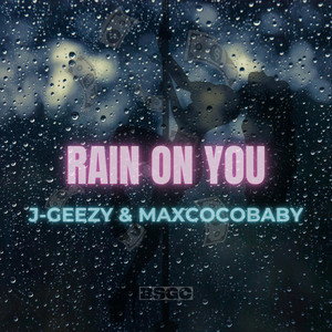 Rain On You by J-Geezy, Maxcocobaby
