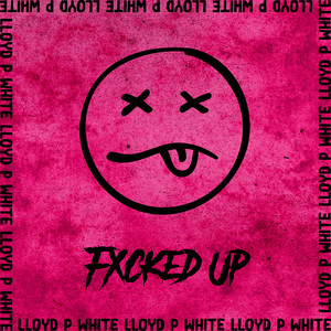 Fxcked Up by Lloyd P-White