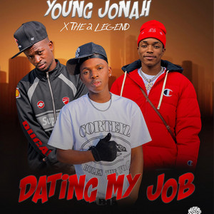YOUNG JONAH X THE 2 LEGEND-_-DATING MY JOB by The 2 Legend