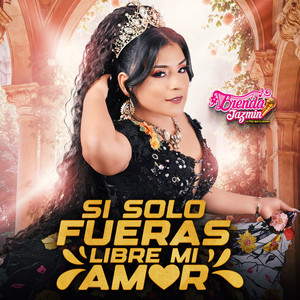 Brenda Jazmin - Si Solo Fueras Libre Mi Amor