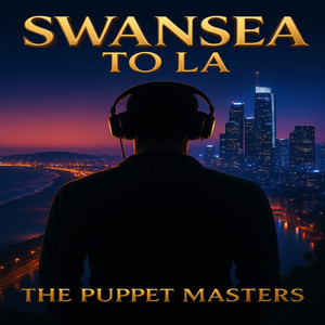 Swansea to LA by The Puppet Masters
