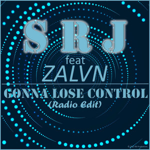 Gonna Lose Control - Radio Edit by SRJ, ZALVN