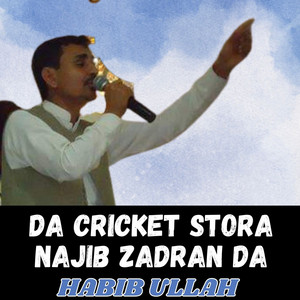 Habib Ullah - Da Cricket Stora Najib Zadran Da