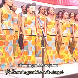 Winneba youth choir Ghana - Winneba Youth Choir Songs
