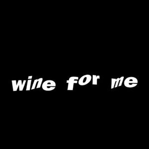 wine for me